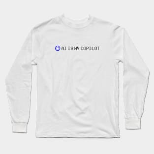 AI is my copilot Long Sleeve T-Shirt